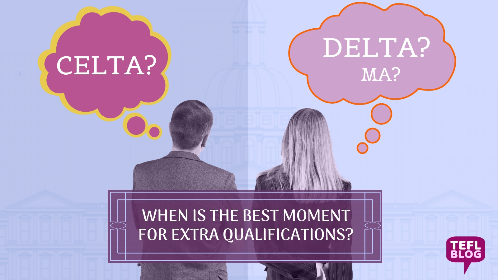 CELTA, DELTA, MA?  When is the best career moment for extra qualifications?