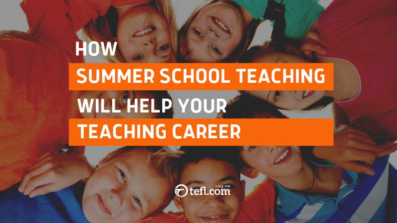 How Summer Teaching will help your Teaching Career